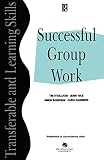 O'Sullivan, Tim: Successful Group Work: A Practical Guide for Students in Further and Higher Education