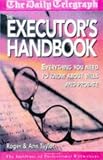 Taylor, Roger: The Executor's Handbook: Everything You Need to Know about Wills and Probate Taylor, Roger: The Executor's Handbook: Everything You Need to Know about Wills and Probate