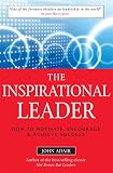 Adair, John Eric: The Inspirational Leaders: How to Motivate, Encourage & Achieve Success Adair, John Eric: The Inspirational Leaders: How to Motivate, Encourage & Achieve Success