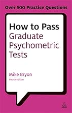 How to Pass Graduate Psychometric Tests:…