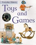 Steele, Philip: Toys and Games Steele, Philip: Toys and Games