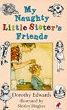 Hughes, Shirley: My Naughty Little Sister's Friends Hughes, Shirley: My Naughty Little Sister's Friends