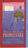 Gavin, Jamila: Three Indian Princesses : The Stories of Savitri, Damayanti and Sita Gavin, Jamila: Three Indian Princesses : The Stories of Savitri, Damayanti and Sita