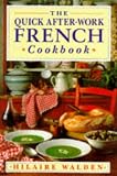 Walden, Hilaire: The Quick After-Work French Cookbook