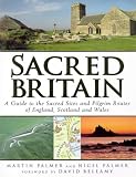 Palmer, Martin: Sacred Britain: A Guide to the Sacred Sites and Pilgrim Routes of England, Scotland and Wales Palmer, Martin: Sacred Britain: A Guide to the Sacred Sites and Pilgrim Routes of England, Scotland and Wales