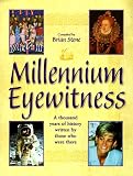 Stone, Brian: Millennium Eyewitness: A Thousand Years of History Written by Those Who Were There