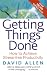 Getting Things Done: How to Achieve Stress-free Productivity