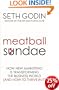 Meatball Sundae: How New Marketing is Transforming the Business World (and How to Thrive in It): How New Marketing Is Transforming the Business World (and How to Thrive in It)
