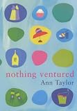 Taylor, Ann: Nothing Ventured Taylor, Ann: Nothing Ventured