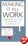 Making it All Work: Winning at the Game of Work and the Business of Life