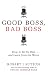 Good Boss, Bad Boss: How to be the Best... and Learn from the Worst
