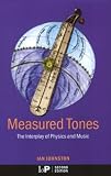 Johnston, Ian: Measured Tones: The Interplay of Physics and Music