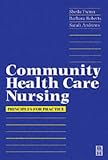 Andrews, Sarah: Community Health Care Nursing: Principles for Practice Andrews, Sarah: Community Health Care Nursing: Principles for Practice