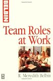 Belbin, Meredith: Team Roles at Work Belbin, Meredith: Team Roles at Work
