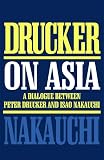Drucker, Peter F.: Drucker on Asia: A Dialogue Between Peter Drucker and Isao Nakauchi