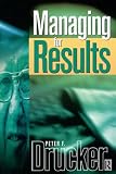 Drucker, Peter Ferdinand: Managing for Results: Economic Tasks and Risk-taking Decisions Drucker, Peter Ferdinand: Managing for Results: Economic Tasks and Risk-taking Decisions