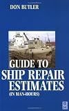 Butler, Don: Guide to Ship Repair Estimates: (In Man-Hours) Butler, Don: Guide to Ship Repair Estimates: (In Man-Hours)