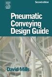 Mills, D.: Pneumatic Conveying Design Guide
