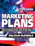 McDonald, Malcolm: Marketing Plans: How to Prepare Them, How to Use Them