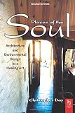 Day, Christopher: Places of the Soul: Architecture and Environmental Design As a Healing Art