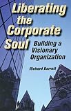 Barrett, Richard: Liberating the Corporate Soul: Building a Visionary Organization
