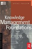 Fuller, Steve: Knowledge Management Foundations