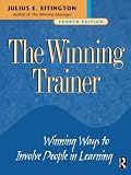 Eitington, Julius E.: The Winning Trainer: Winning Ways to Involve People in Learning Eitington, Julius E.: The Winning Trainer: Winning Ways to Involve People in Learning