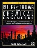 Rules of Thumb for Chemical Engineers: A Manual of Quick, Accurate Solutions to Everyday Process Engineering Problems (0750675675) by Branan, Carl R. Branan, Carl R.: Rules of Thumb for Chemical Engineers: A Manual of Quick, Accurate Solutions to Everyday Process Engineering Problems