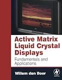 Den Boer, Willem: Active Matrix Liquid Crystal Displays