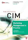 Curtis, Tony: Cim Coursebook 06/07: Marketing Management in Practice Curtis, Tony: Cim Coursebook 06/07: Marketing Management in Practice