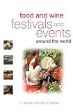 Hall, C. Michael: Food and Wine Festivals and Events Around the World: Development, Management and Markets Hall, C. Michael: Food and Wine Festivals and Events Around the World: Development, Management and Markets
