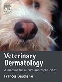 Gaudiano, Frances J. M.: Veterinary Dermatology: A Manual for Nurses and Technicians Gaudiano, Frances J. M.: Veterinary Dermatology: A Manual for Nurses and Technicians