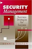 Dalton, Dennis R.: Security Management: Business Strategies for Success Dalton, Dennis R.: Security Management: Business Strategies for Success