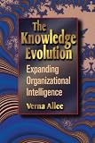 Allee, Verna: The Knowledge Evolution: Expanding Organizational Intelligence