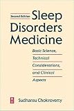 Chokroverty, Sudhansu: Sleep Disorders Medicine : Basic Science, Technical Considerations and Clinical Aspects