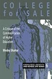 Shumar, Wesley: College for Sale: A Critique of the Commodification of Higher Education