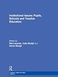 Modgil, Sohan: Institutional Issues: Pupils, Schools and Teacher Education Modgil, Sohan: Institutional Issues: Pupils, Schools and Teacher Education