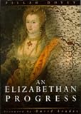 Dovey, Zillah M.: An Elizabethan Progress Dovey, Zillah M.: An Elizabethan Progress