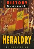 Friar, Stephen: Heraldry: For the Local Historian and Genealogist Friar, Stephen: Heraldry: For the Local Historian and Genealogist