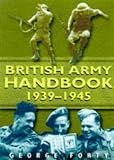 Forty, George: The British Army Handbook 1939-1945
