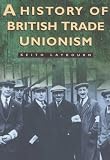 Laybourn, Keith: A History of British Trade Unionism