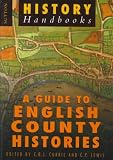 Currie, C. R. J.: A Guide to English Country Histories