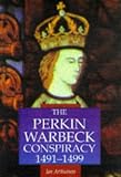 Arthurson, Ian: The Perkin Warbeck Conspiracy, 1491-1499