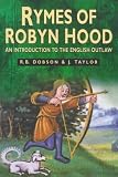 Dobson, R. B.: The Rymes of Robyn Hood: An Introduction to the English Outlaw Dobson, R. B.: The Rymes of Robyn Hood: An Introduction to the English Outlaw