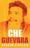 Sinclair, Andrew: Che Guevara Sinclair, Andrew: Che Guevara