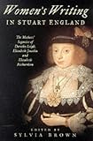 Brown, Sylvia: Women's Writing in Stuart England: The Mother's Legacies of Dorothy Leigh, Elizabeth Joscelin, and Elizabeth Richardson