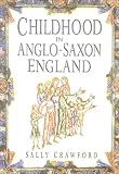 Crawford, Sally: Childhood in Anglo-Saxon England