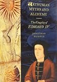 Hughes, Jonathan: Arthurian Myths and Alchemy: The Kingship of Edward IV