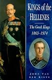 Van Der Kiste, John: Kings of the Hellenes: The Greek Kings, 1863-1974