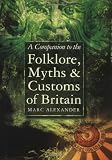 Alexander, Marc: A Companion to the Folklore, Myths & Customs of Britain Alexander, Marc: A Companion to the Folklore, Myths & Customs of Britain